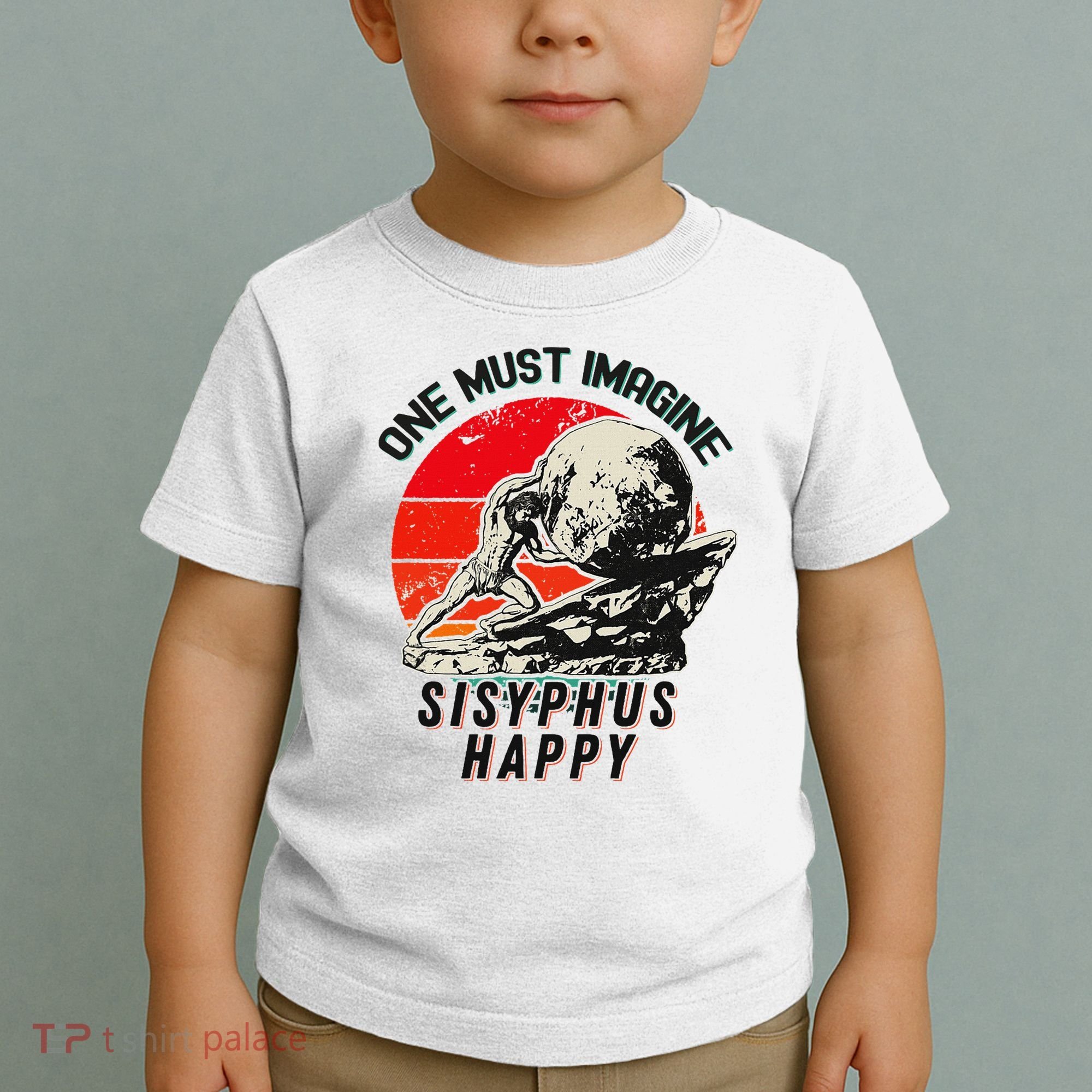 One Must Imagine Sisyphus Happy Cool Sisyphus Meme Toddler T-Shirt