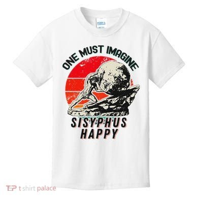 One Must Imagine Sisyphus Happy Cool Sisyphus Meme Kids T-Shirt