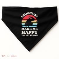 Orangutans Make Me Happy You Not So Much Orangutan Retro USA-Made Doggie Bandana thumb 0