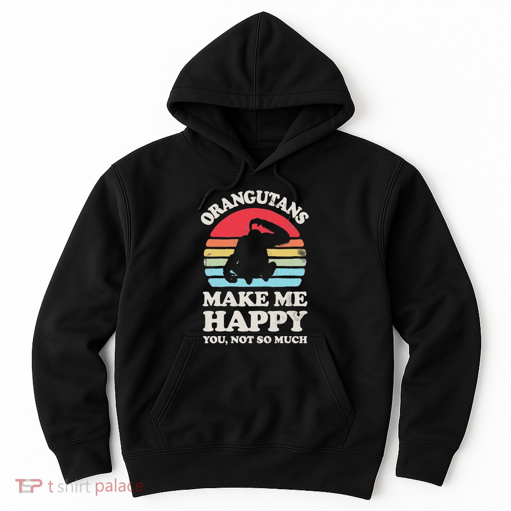 Orangutans Make Me Happy You Not So Much Orangutan Retro Hoodie