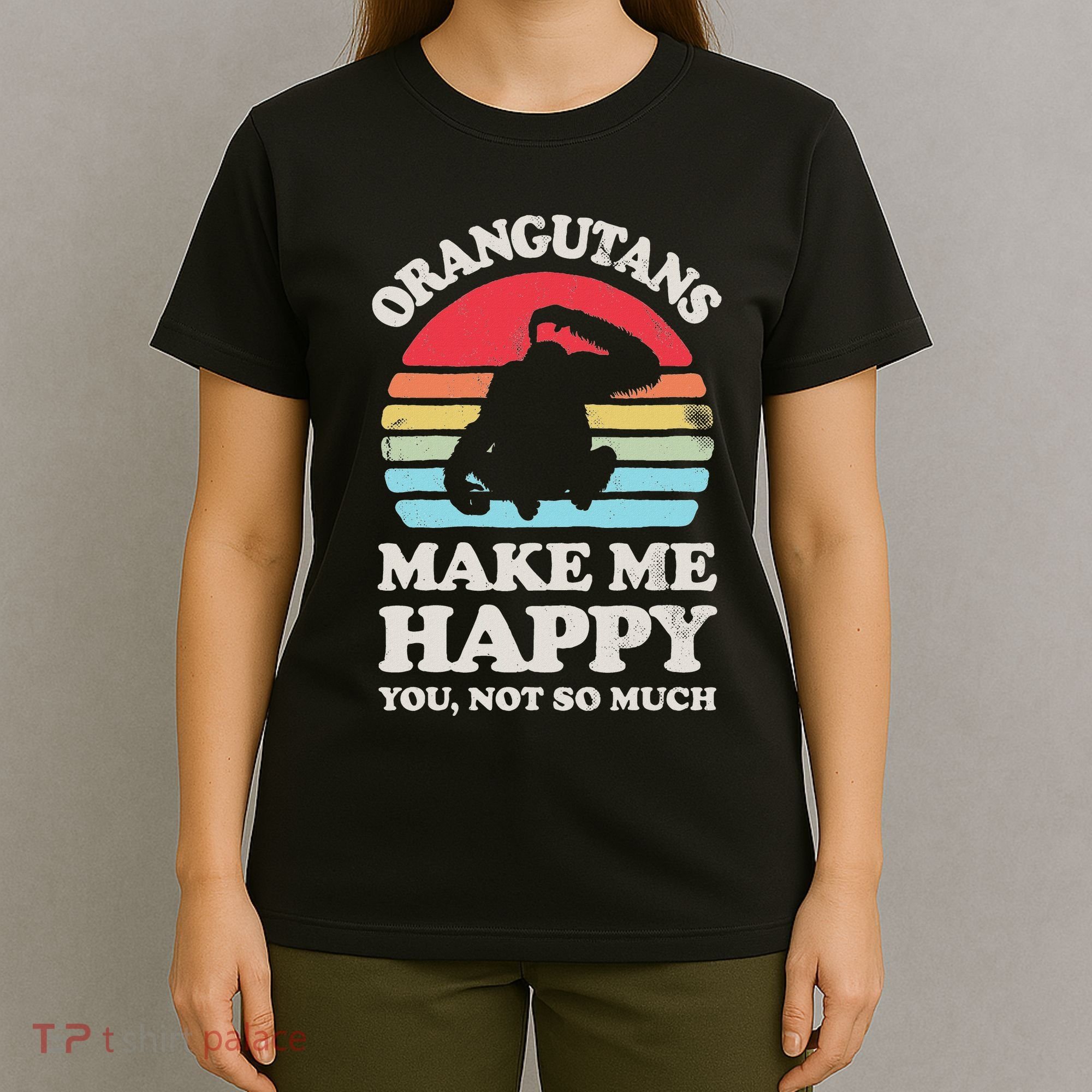 Orangutans Make Me Happy You Not So Much Orangutan Retro T-Shirt