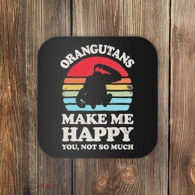 Orangutans Make Me Happy You Not So Much Orangutan Retro Coaster