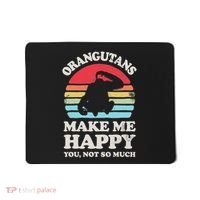 Orangutans Make Me Happy You Not So Much Orangutan Retro Mousepad thumb 0