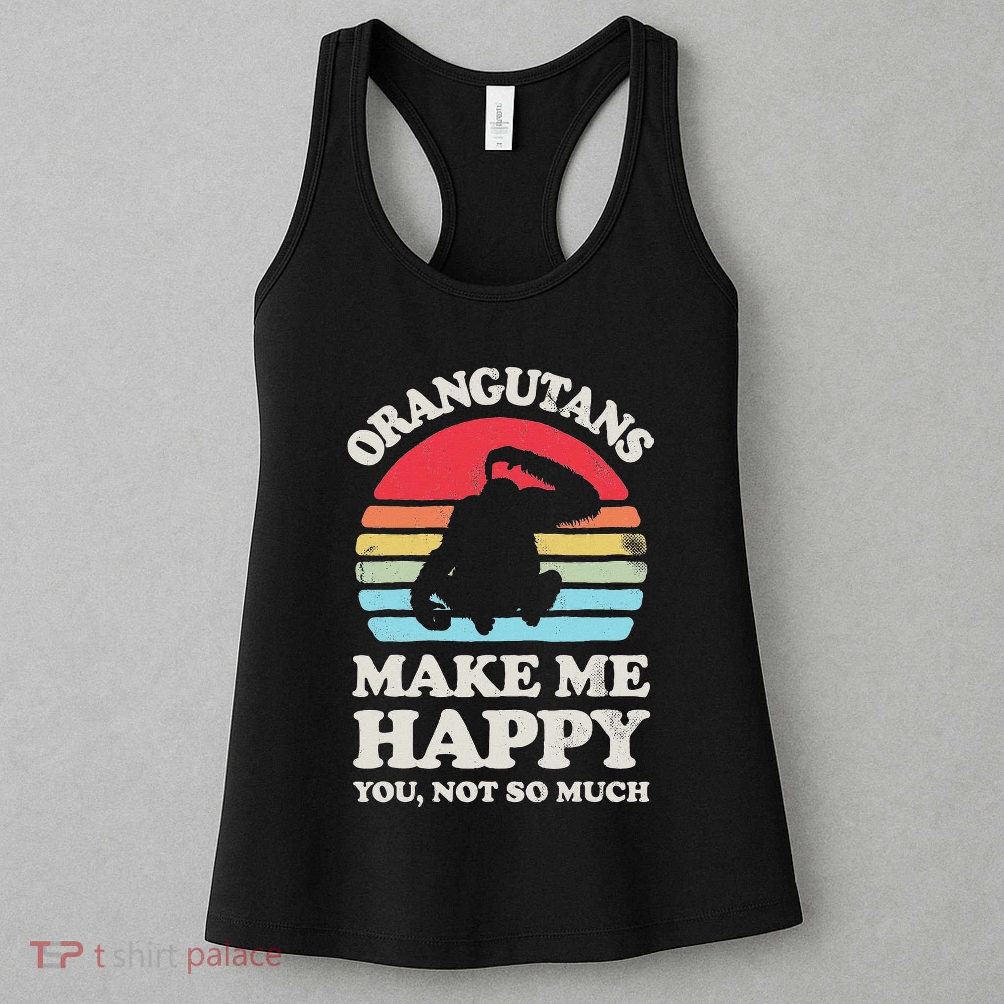 Orangutans Make Me Happy You Not So Much Orangutan Retro Women's Tank Top