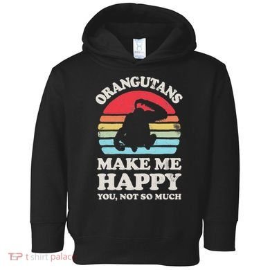 Orangutans Make Me Happy You Not So Much Orangutan Retro Toddler Hoodie
