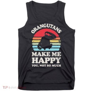 Orangutans Make Me Happy You Not So Much Orangutan Retro Tank Top