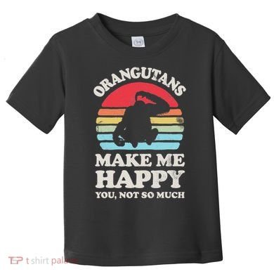 Orangutans Make Me Happy You Not So Much Orangutan Retro Toddler T-Shirt