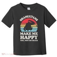 Orangutans Make Me Happy You Not So Much Orangutan Retro Toddler T-Shirt thumb 0