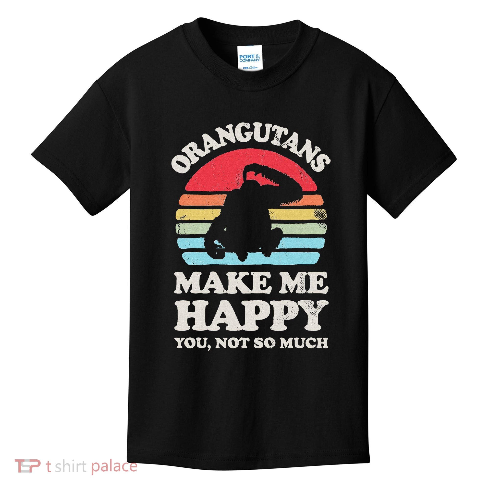 Orangutans Make Me Happy You Not So Much Orangutan Retro Kids T-Shirt