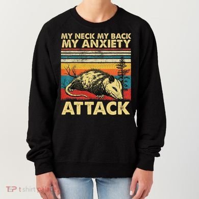 Opossum My Neck Back Anxiety Attack Possum Women's Sweatshirt