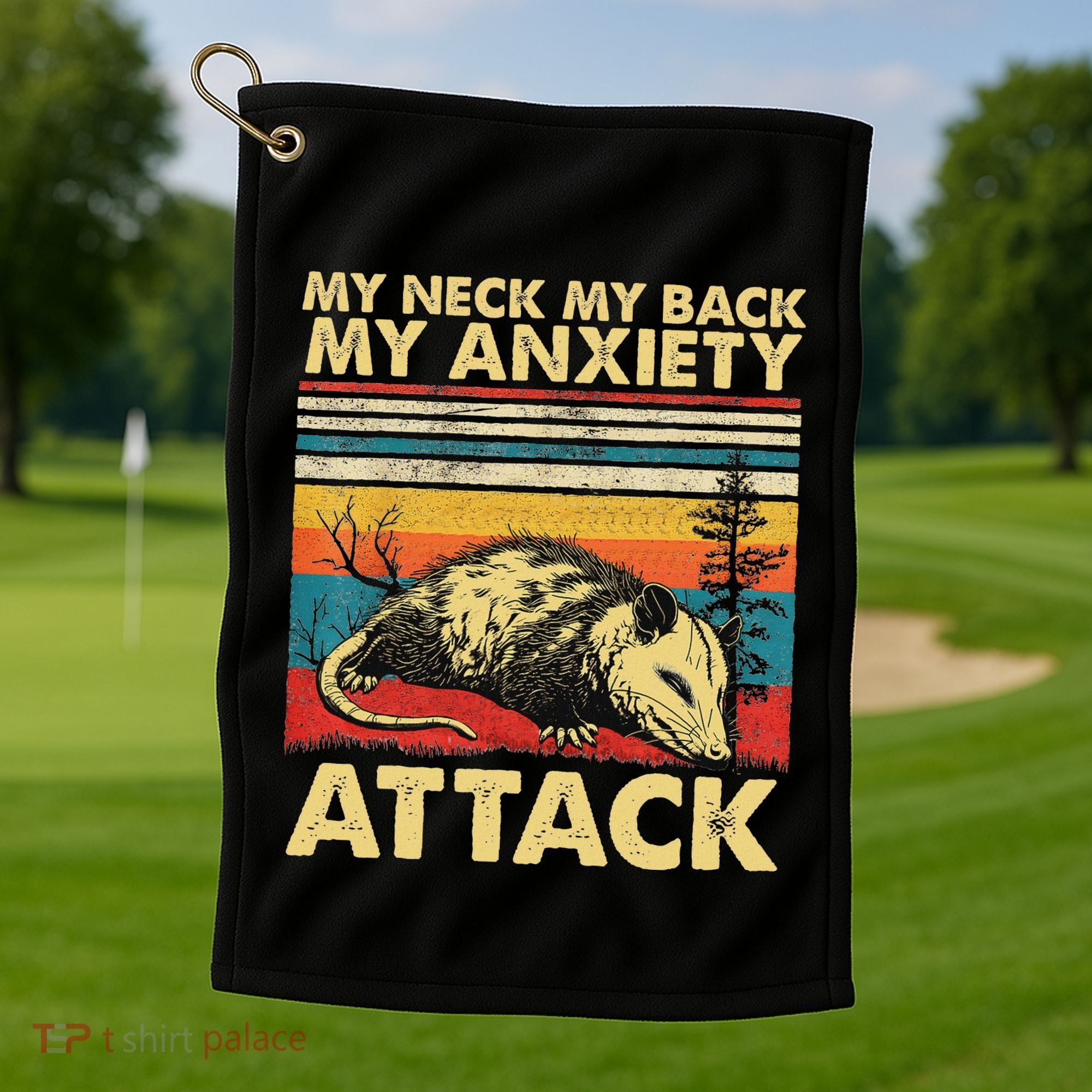 Opossum My Neck Back Anxiety Attack Possum Golf Towel