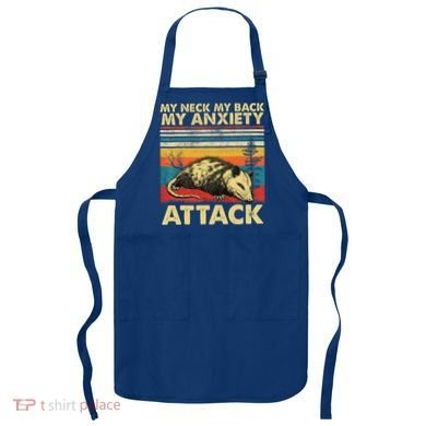 Opossum My Neck Back Anxiety Attack Possum Apron