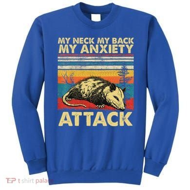 Opossum My Neck Back Anxiety Attack Possum Sweatshirt