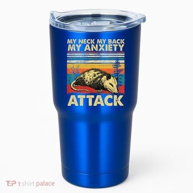 Opossum My Neck Back Anxiety Attack Possum Tumbler