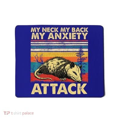 Opossum My Neck Back Anxiety Attack Possum Mousepad