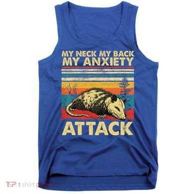 Opossum My Neck Back Anxiety Attack Possum Tank Top