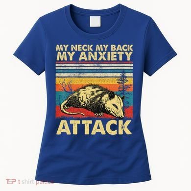 Opossum My Neck Back Anxiety Attack Possum Women's T-Shirt
