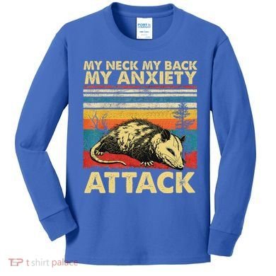 Opossum My Neck Back Anxiety Attack Possum Kids Long Sleeve Shirt