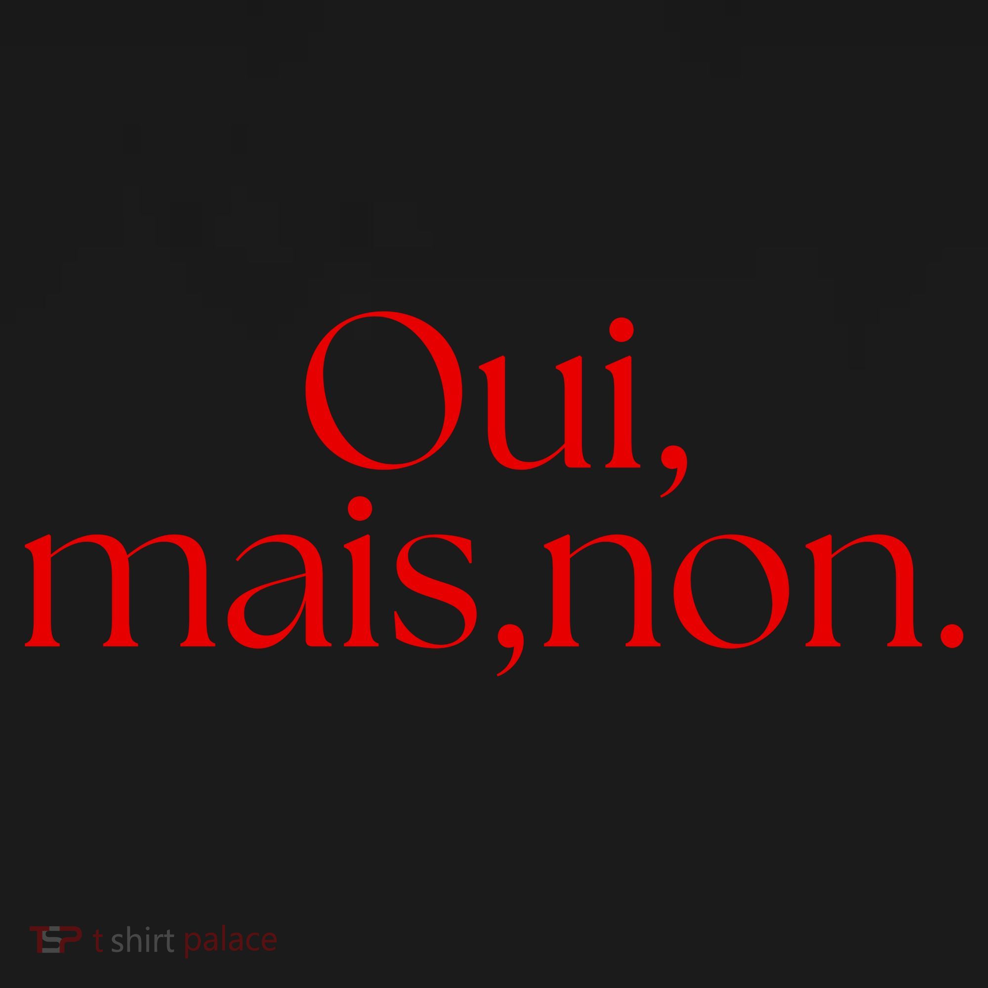 Oui Mais Non Funny French Yes But No Toddler Hoodie