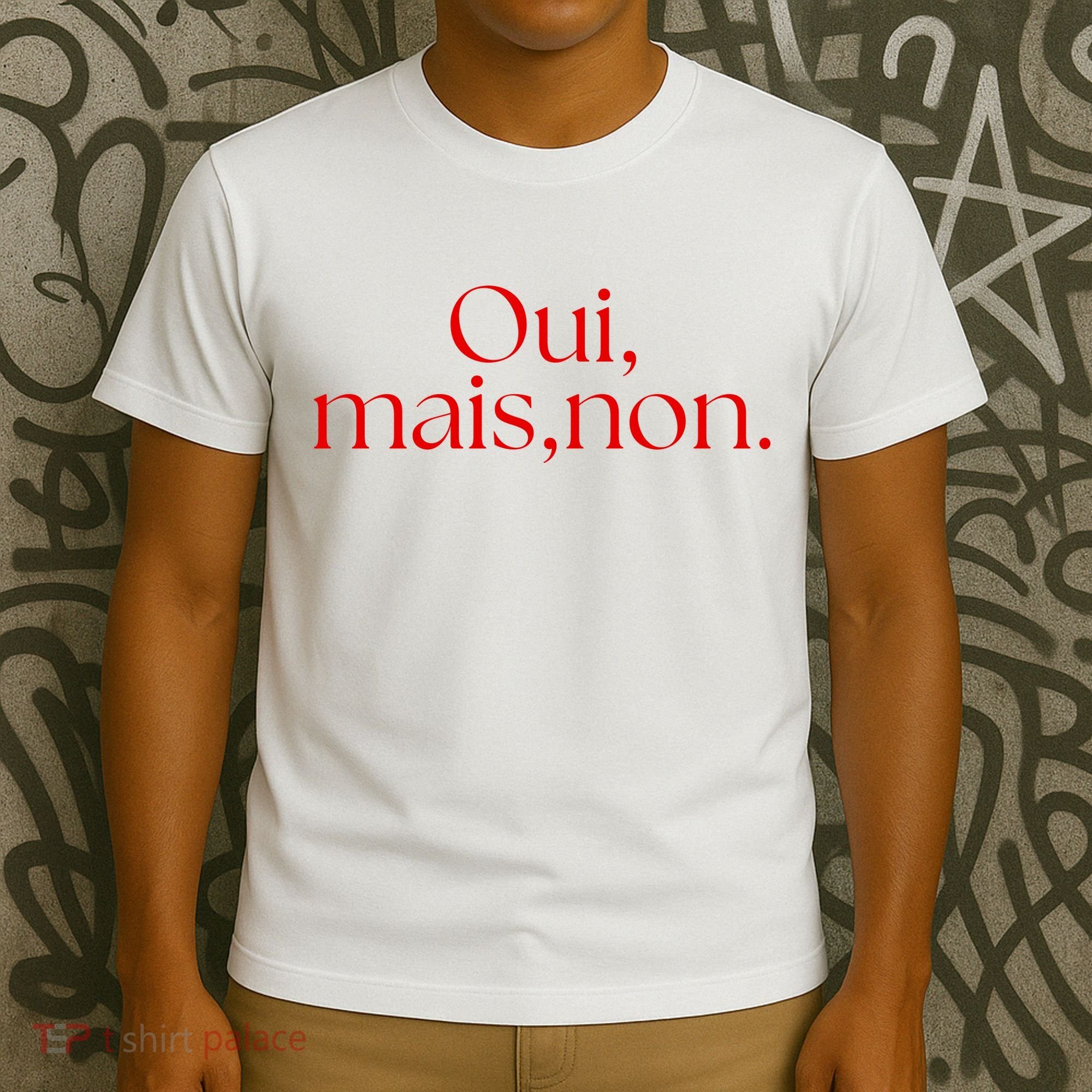 Oui Mais Non Funny French Yes But No T-Shirt
