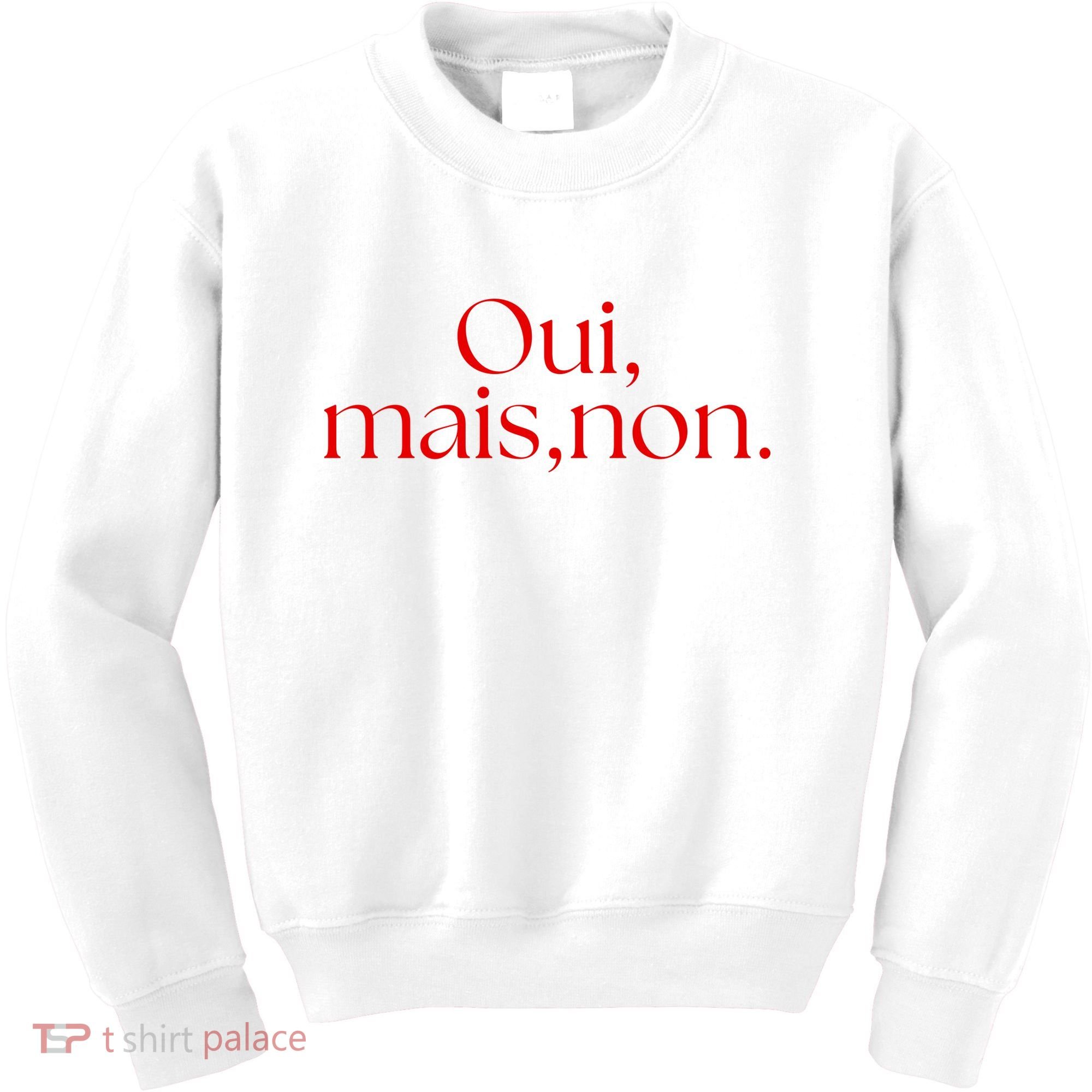 Oui Mais Non Funny French Yes But No Kids Sweatshirt