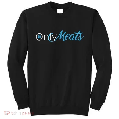 Only Meats Sweatshirt