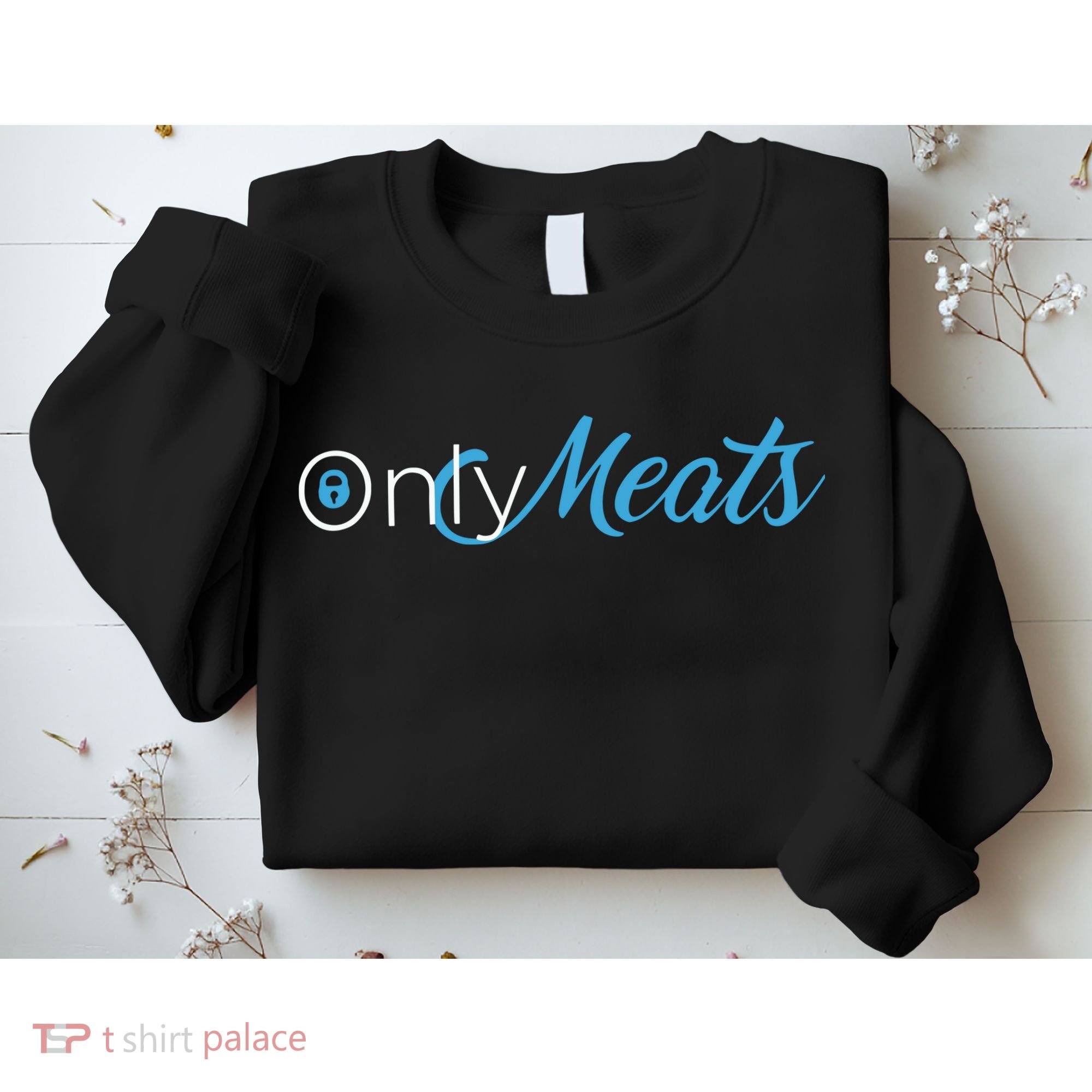 Only Meats Sweatshirt