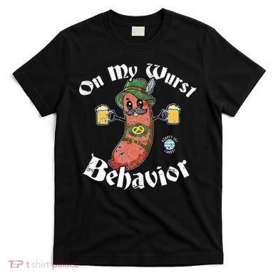On My Wurst Behavior Funny Bratwurst Oktoberfest T-Shirt