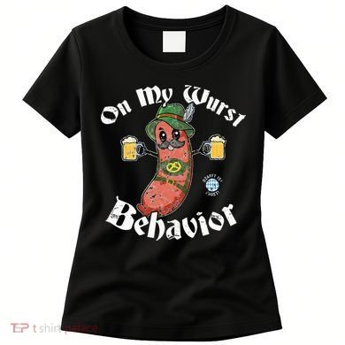 On My Wurst Behavior Funny Bratwurst Oktoberfest Women's T-Shirt