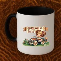 On My Way To Fuck Shit Up Funny Sarcastic Quote Gift Coffee Mug thumb 2