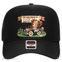 On My Way To Fuck Shit Up Funny Sarcastic Quote Gift Hat thumb 0