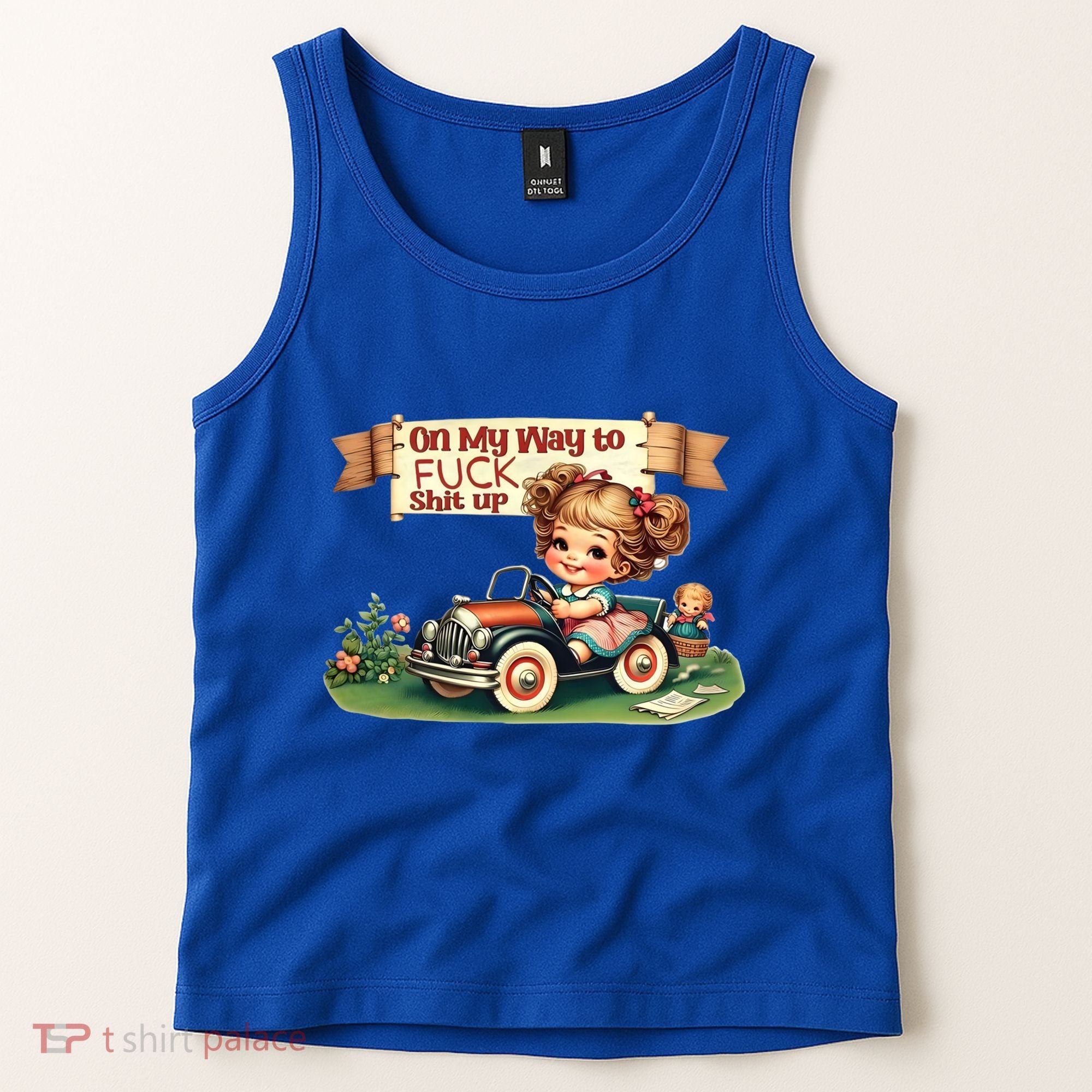 On My Way To Fuck Shit Up Funny Sarcastic Quote Gift Tank Top