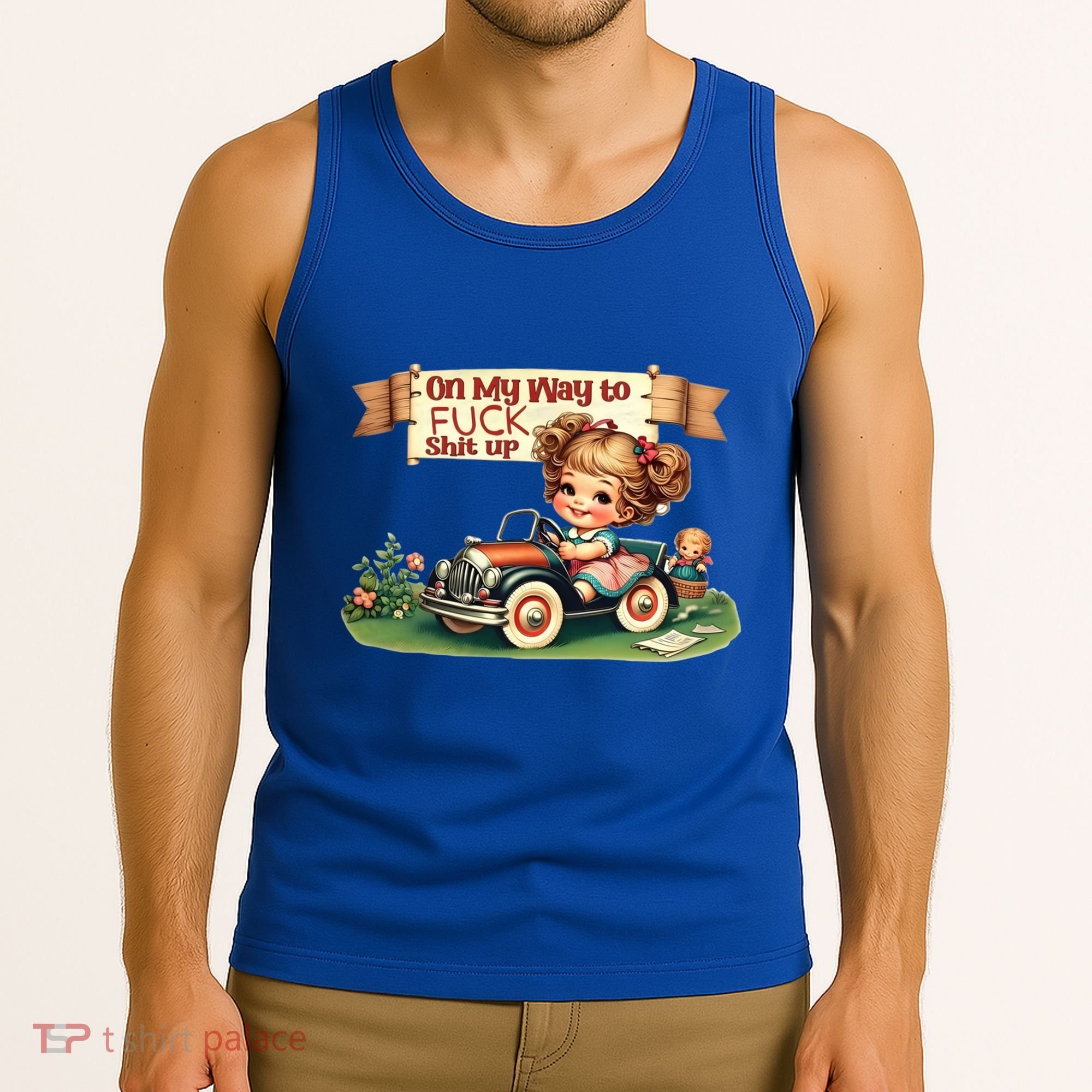 On My Way To Fuck Shit Up Funny Sarcastic Quote Gift Tank Top