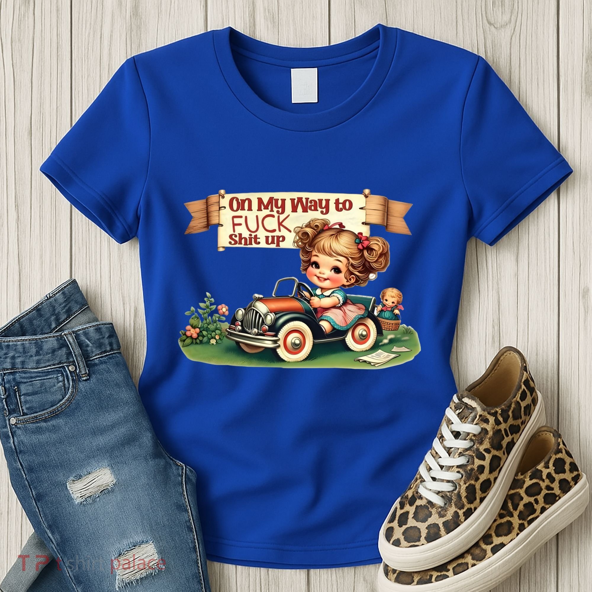 On My Way To Fuck Shit Up Funny Sarcastic Quote Gift Women's T-Shirt
