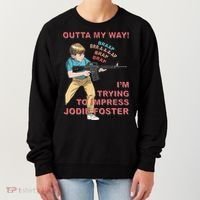 Outta My Way. IM Trying To Impress Jodie Foster Women's Sweatshirt thumb 0
