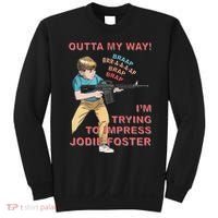 Outta My Way. IM Trying To Impress Jodie Foster Sweatshirt thumb 0