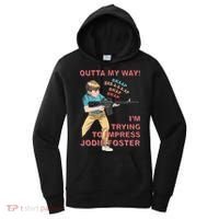 Outta My Way. IM Trying To Impress Jodie Foster Women's Hoodie thumb 0