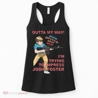 Outta My Way. IM Trying To Impress Jodie Foster Women's Tank Top thumb 0