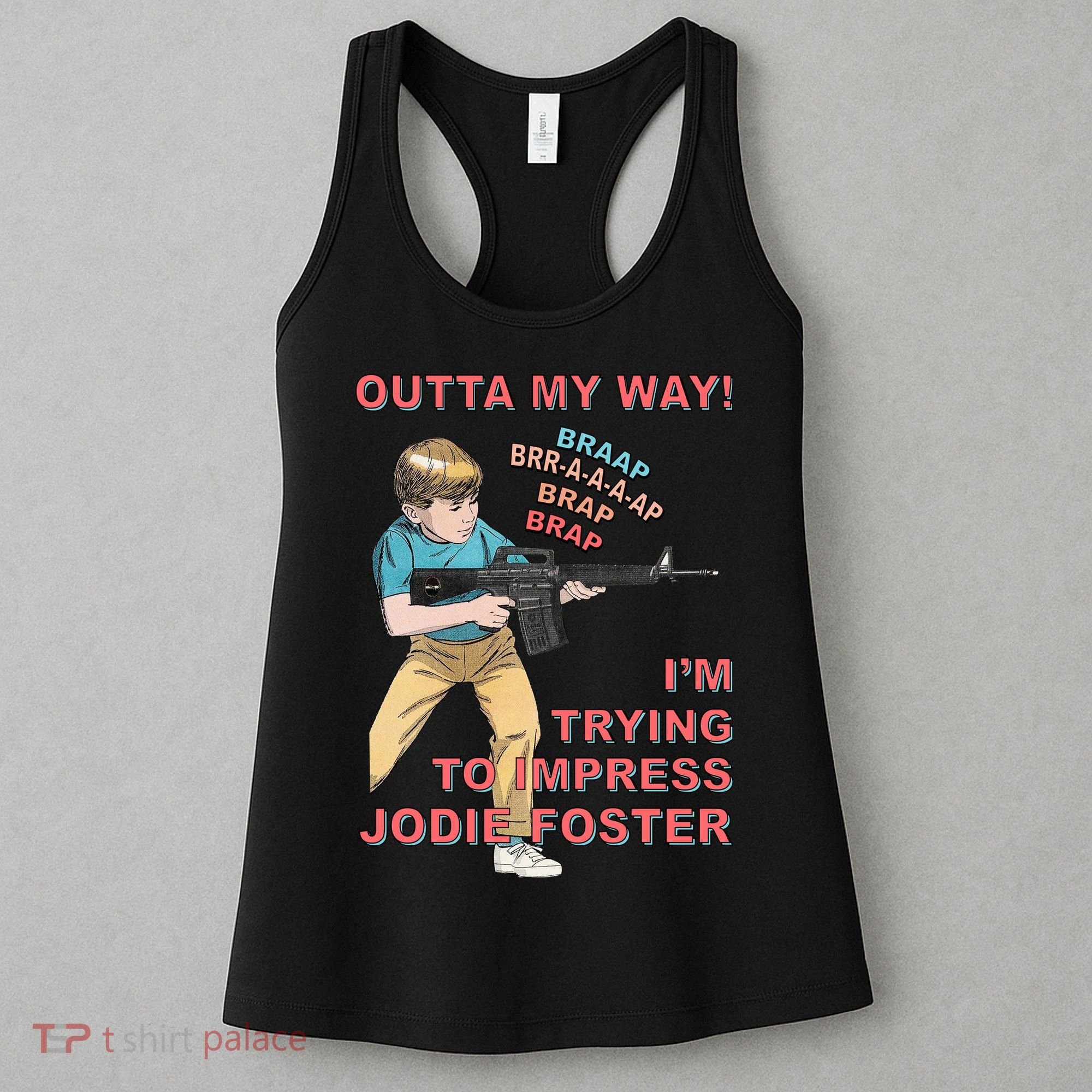 Outta My Way. IM Trying To Impress Jodie Foster Women's Tank Top