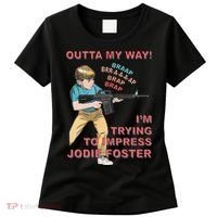 Outta My Way. IM Trying To Impress Jodie Foster Women's T-Shirt thumb 0