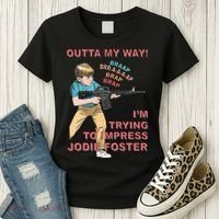 Outta My Way. IM Trying To Impress Jodie Foster Women's T-Shirt thumb 3