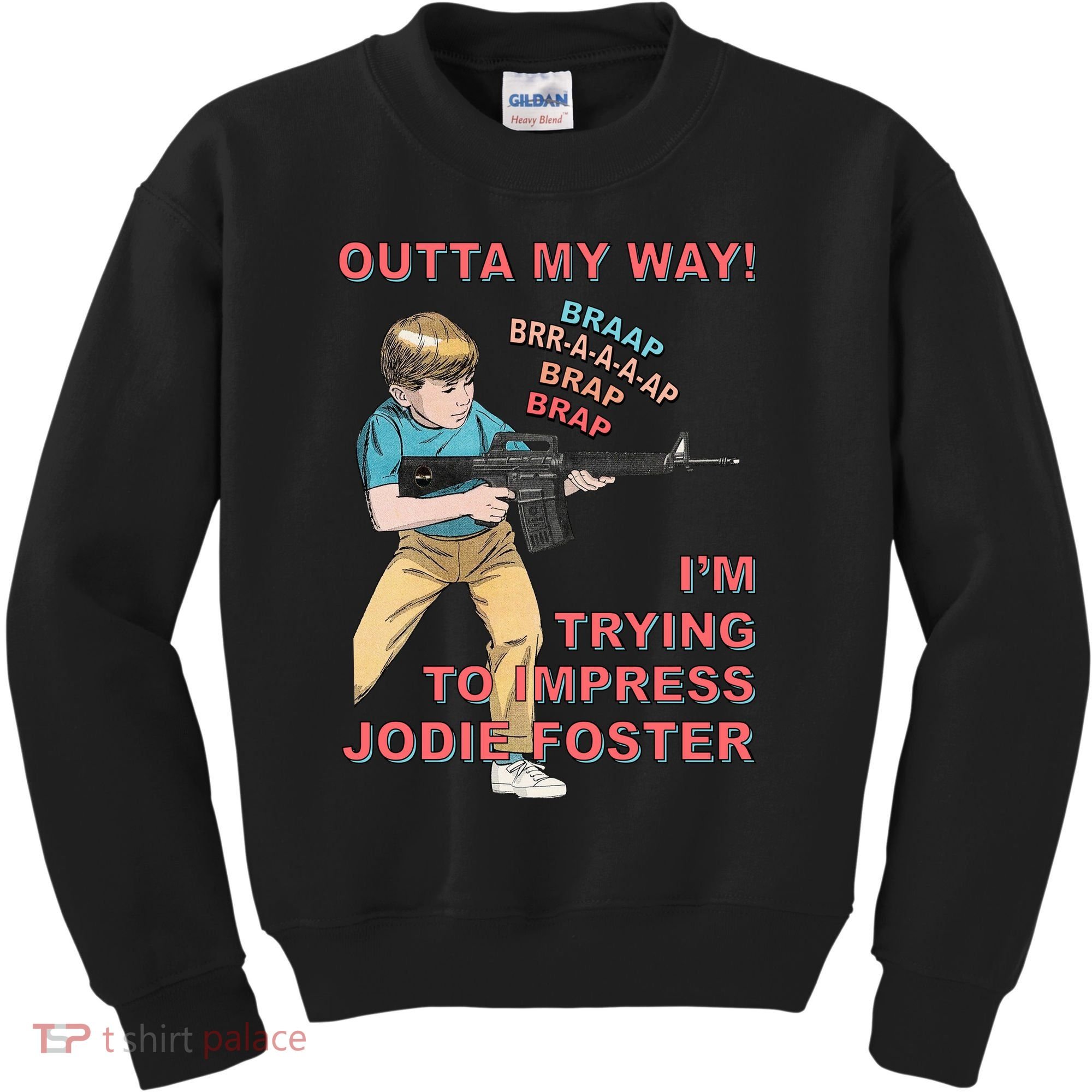 Outta My Way. IM Trying To Impress Jodie Foster Kids Sweatshirt