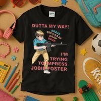 Outta My Way. IM Trying To Impress Jodie Foster Kids T-Shirt thumb 3