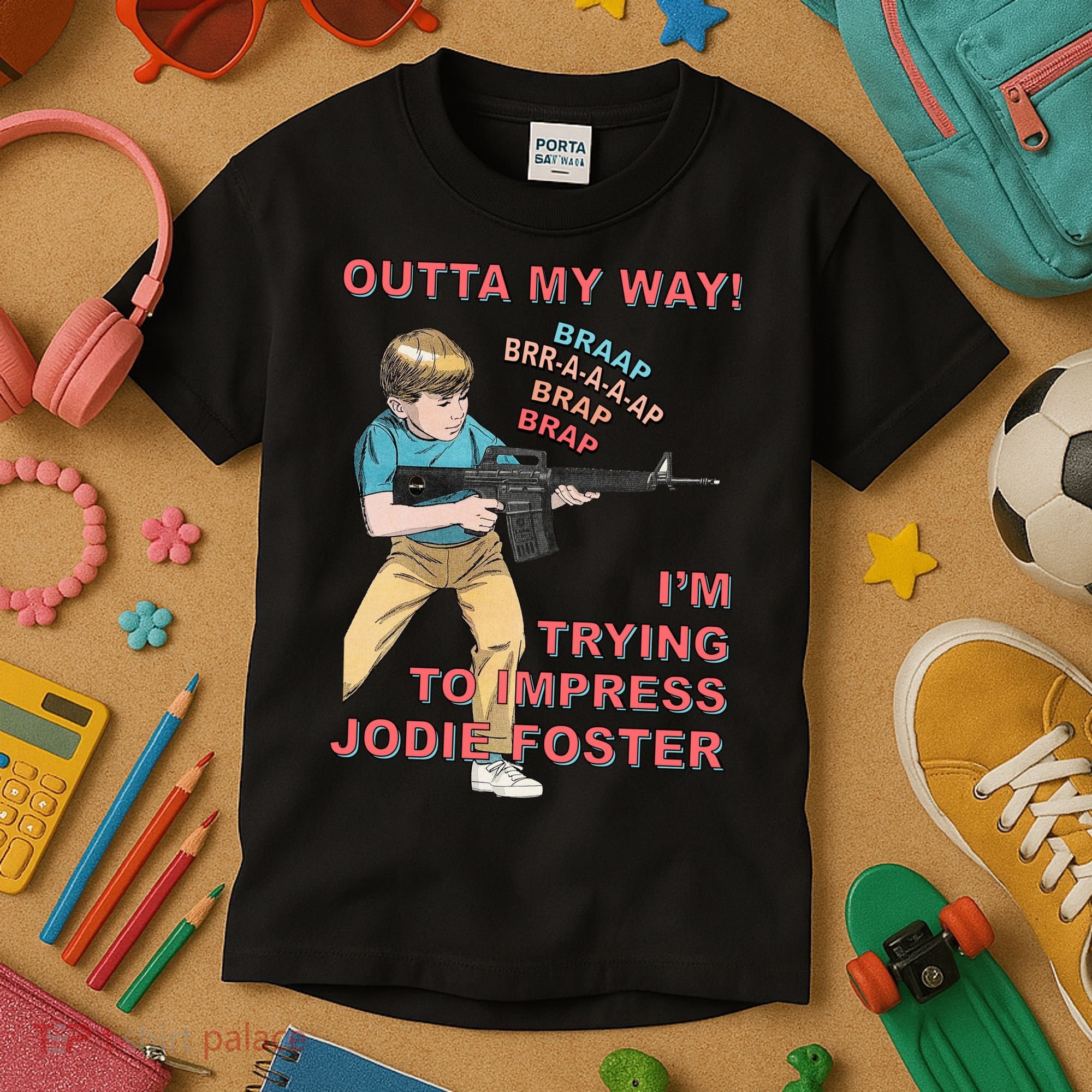Outta My Way. IM Trying To Impress Jodie Foster Kids T-Shirt