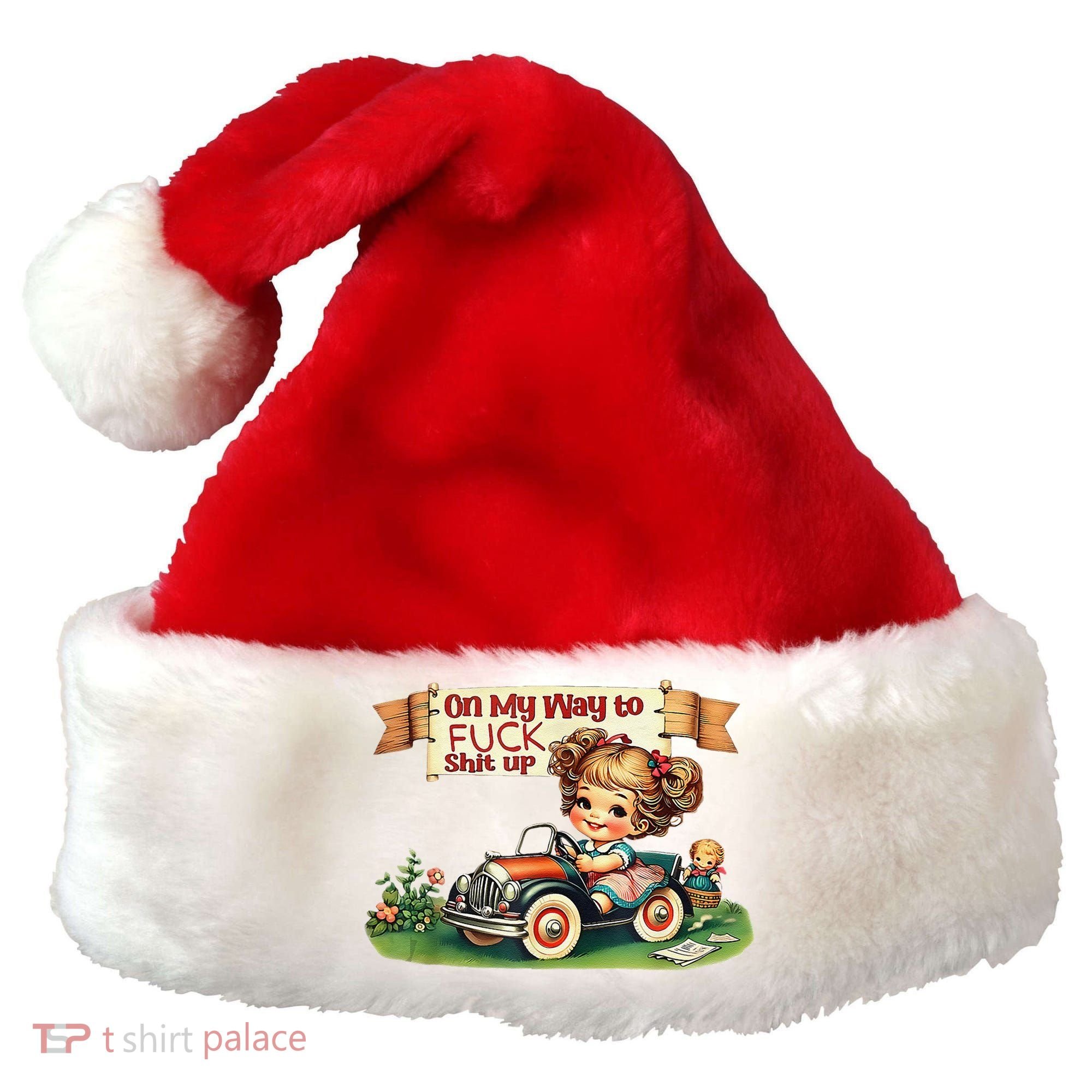 On My Way To Fuck Shit Up Funny Sarcastic Quote Santa Hat