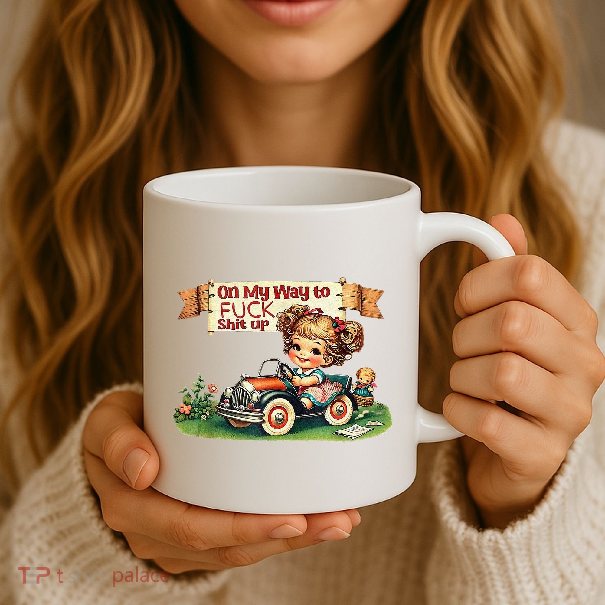On My Way To Fuck Shit Up Funny Sarcastic Quote Coffee Mug