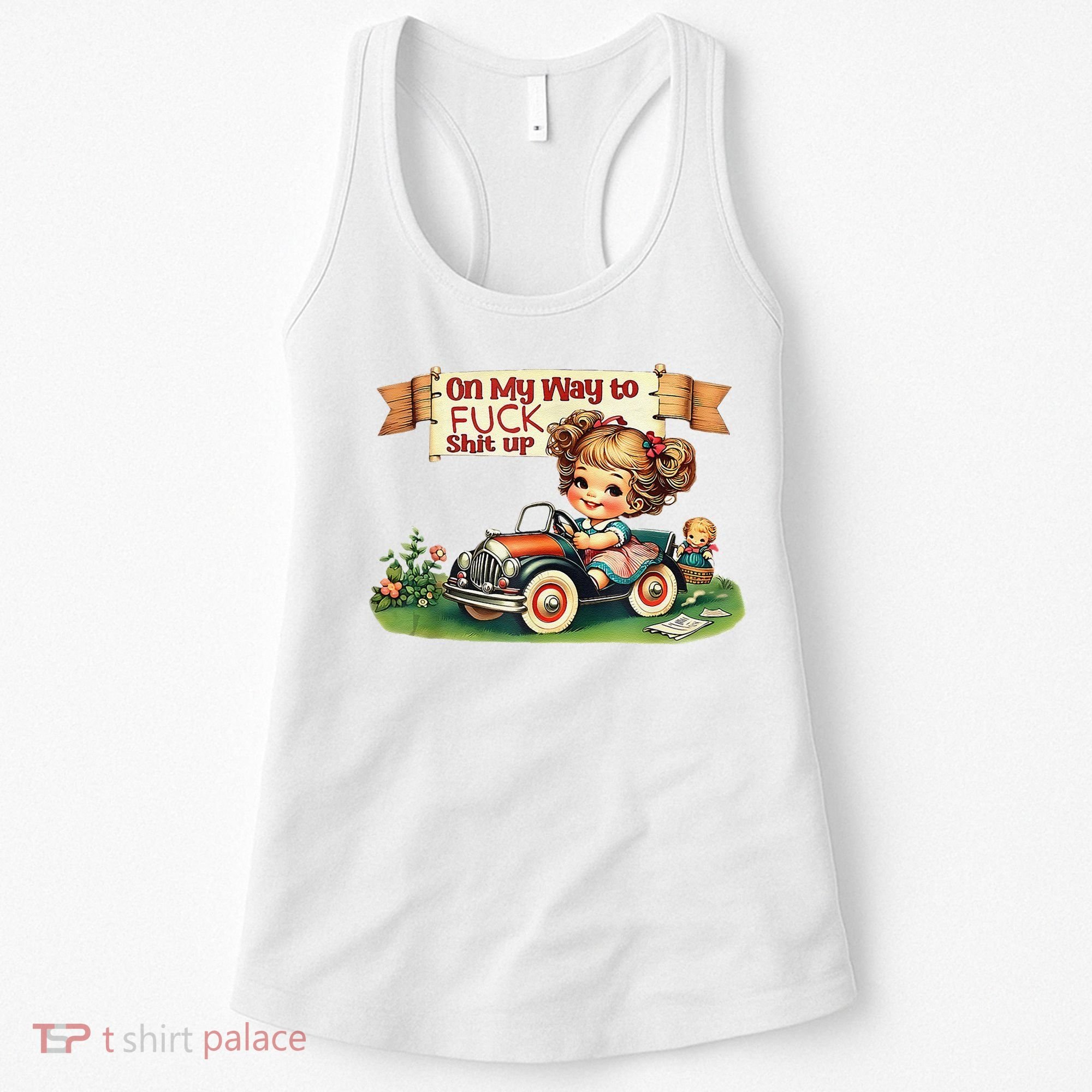 On My Way To Fuck Shit Up Funny Sarcastic Quote Women's Tank Top