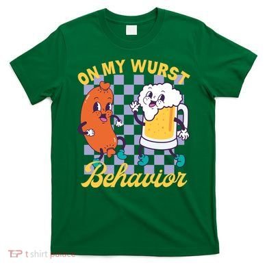 On My Wurst Behavior Oktoberfest T-Shirt