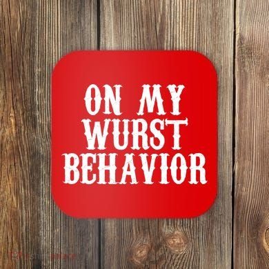 On My Wurst Behavior Oktoberfest Festive Coaster