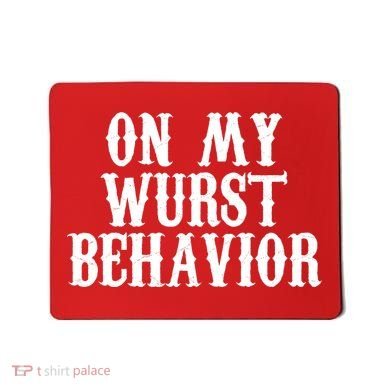On My Wurst Behavior Oktoberfest Festive Mousepad